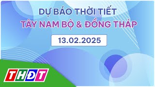 Dự báo Thời tiết tối, ngày 13/2/2025 | Tây Nam Bộ \u0026 Đồng Tháp | THDT