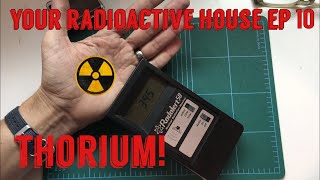 Your Radioactive House Ep.10: Thorium