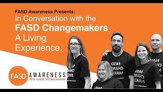 The FASD Changemakers - A Living Experience - FASD WEBINAR #18