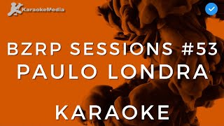PAULO LONDRA || BZRP Music Sessions #23 (KARAOKE)
