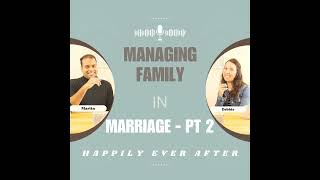 Ep 7 - Managing Family in Marriage Part 2