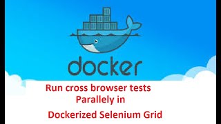 Selenium Framework - Part 51 - Run Cross Browser Tests in Dockerised Selenium Grid - 20 mins