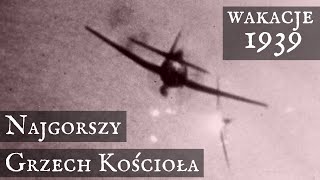 Najgorszy z Grzechów Kościoła i Jak Nie Brać w Nim Udziału? - Wakacje 1939