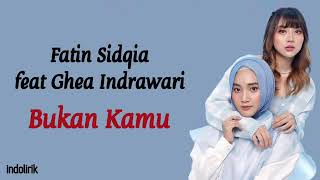 Bukan Kamu - Fatin Sidqia feat Ghea Indrawari | Lirik Lagu Indonesia