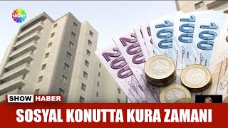 Sosyal konutta kura zamanı