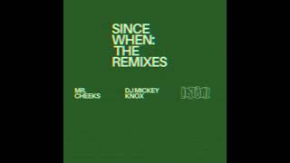 Mr. Cheeks \u0026 DJ Mickey Knox- Since When ... (Alive Remix)