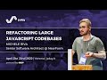Refactoring large JavaScript codebases | Michele Riva | jsday 2022
