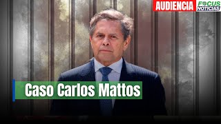 En vivo. Audiencia Caso empresario Carlos Mattos por soborno a Jueces. #FocusNoticias