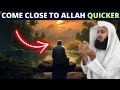 HOW TO COME CLOSER TO ALLAH QUICKLY?