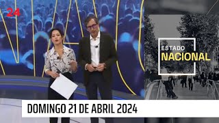 Estado Nacional - Domingo 21 de abril 2024 | 24 Horas TVN Chile