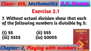 Without actual division show that each of the following numbers is divisible by 5: (i) 55  (ii) 555