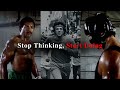STOP THINKING, START DOING - Motivational Speech