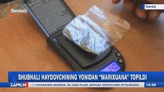 Shubhali haydovchining yonidan marixuana topildi