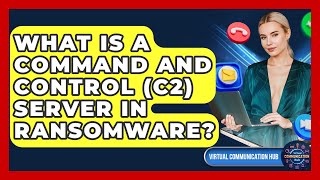 What Is A Command And Control (C2) Server In Ransomware? - Virtual Communication Hub