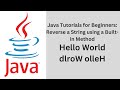 Java Tutorials for Beginners: Reverse a String using a Built-in Method