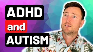 ADHD & Autism - The Connection & Differences