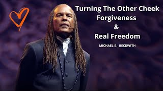 Turning The Other Cheek: Forgiveness & Real Freedom w/ Michael B. Beckwith