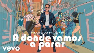 Marc Anthony - A Dónde Vamos a Parar (Visualizer)