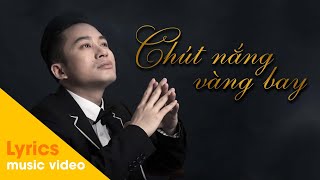 Chút Nắng Vàng Bay. Tùng Dương. Lyrics MV - Ca Khúc Trữ Tình Lay Động Lòng Người | Giáng Sol