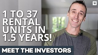 How This Real Estate Investor Went From 1 to 37 Rental Property Units in Less Than 1.5 Years!