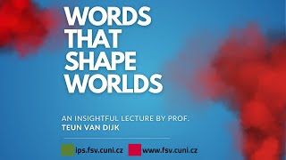 Words That Shape Worlds: A Lecture Series by Teun A. van Dijk