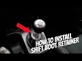 How to Install Shift Boot Retainer Honda Civic Si