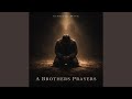A Brothers Prayers