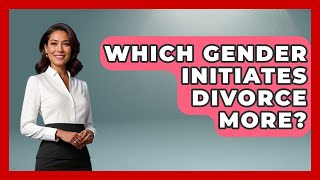 Which Gender Initiates Divorce More? - Gender Equality Network