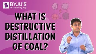 What is the Destructive Distillation of coal? | Class 8 | Learn With BYJU'S