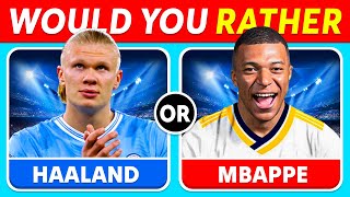 WOULD YOU RATHER? Football Players Edition ⚽️ #3
