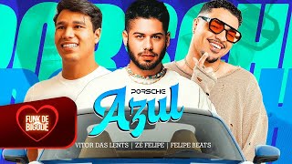 DENTRO DA PORSCHE AZUL EU VOU SENTAR PRA TU - FELIPE BEATS, ZÉ FELIPE, VITOR DAS LENTS