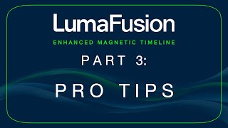 LumaFusion's Enhanced Magnetic Timeline, Part 3: Pro Tips