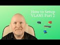 How To Setup VLANs Pt2