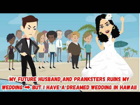 【AT】My future husband and pranksters ruins my wedding but I have a dreamed wedding in Hawaii