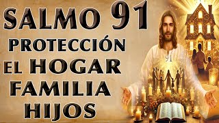 SALMO 91 PODEROSO BENDICIÓN Y PROTECCIÓN DE DIOS PARA TU HOGAR, FAMILIA E HIJOS EN TODO MOMENTO