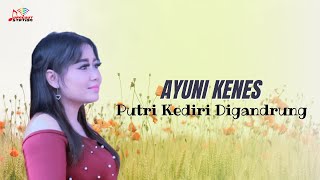 Ayuni Kenes - Putri Kediri Digandrung (Official Music Video)