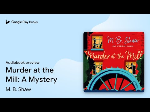 Murder at the Mill: A Mystery by M. B. Shaw · Audiobook preview