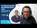 ⚙🐍⚙ automatizaciÓn de geoprocesos con arcpy webinar 02 antonio pantoja cu