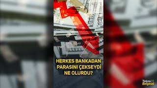 Herkes Bankalardan Parasını Çekseydi Ne Olurdu?🤔💸