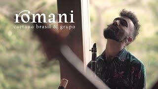 Romani (Caetano Brasil) - Single Visual | Caetano Brasil \u0026 Grupo