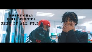 Seen It All Pt.1 - 2FiftyEli \u0026 Drii Gotti (Official Music Video)