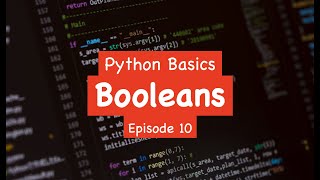 Python Basics - Booleans (Episode 10)