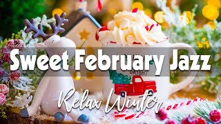 Sweet February Jazz ☕ Elegant February Jazz and Positive Winter Bossa Nova for Relax, Work & Study