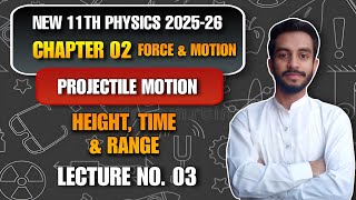 Projectile Motion | Time Height Range | Chapter no. 02 | Force & Motion | New 11th Physics 2025