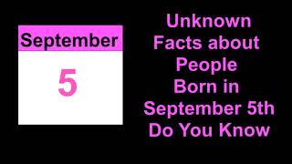 secret of | Unknown Facts about People Born in September 5th   Do You Know