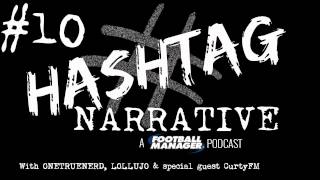 Hashtag Narrative #10 | CurtyFM | A Football Manager Podcast