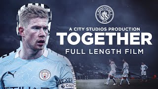 TOGETHER | FULL FEATURE FILM | Closer than ever to Man City!