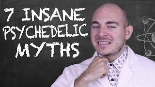 7 INSANE PSYCHEDELIC MYTHS