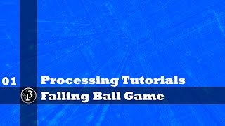 Falling Ball Game Part 01 | A Processing Tutorial Series