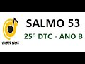 SALMO 53 (É O SENHOR QUEM SUSTENTA A MINHA VIDA) 25° DTC - ANO B